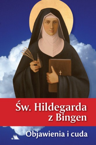 Św. Hildegarda z Bingen. Objawienia i cuda