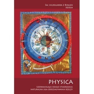 PHYSICA - Uzdrawiające dzieło stworzenia, Św. Hildegarda tekst oryginalny 